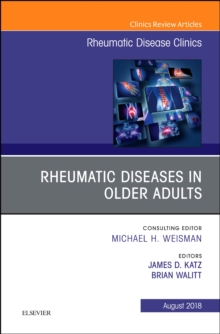 Rheumatic Diseases in Older Adults, An Issue of Rheumatic Disease Clinics of North America : Volume 44-3, Hardback Book Rheumatic Diseases in Older Adults, An Issue of Rheumatic Disease Clinics of North America : Volume 44-3, Hardback Book