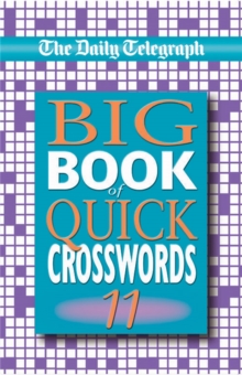 The Daily Telegraph Big Book of Quick Crosswords 11, Paperback Book The Daily Telegraph Big Book of Quick Crosswords 11, Paperback Book