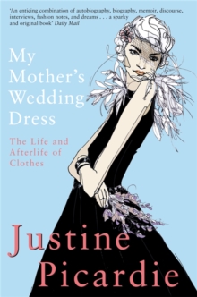 My Mother's Wedding Dress : The Life and Afterlife of Clothes, Paperback Book My Mother's Wedding Dress : The Life and Afterlife of Clothes, Paperback Book