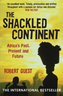 The Shackled Continent : Africa's Past, Present and Future, Paperback Book The Shackled Continent : Africa's Past, Present and Future, Paperback Book