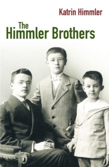 The Himmler Brothers : A German Family History, Paperback Book The Himmler Brothers : A German Family History, Paperback Book