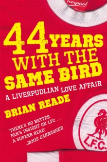 44 Years with the Same Bird : A Liverpudlian Love Affair, Paperback Book 44 Years with the Same Bird : A Liverpudlian Love Affair, Paperback Book