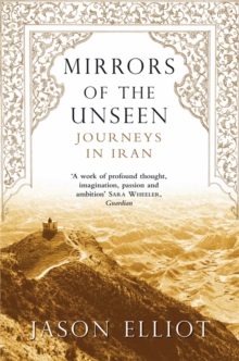 Mirrors of the Unseen : Journeys in Iran, Paperback Book Mirrors of the Unseen : Journeys in Iran, Paperback Book