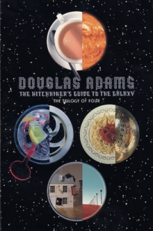 The Hitchhiker's Guide to the Galaxy: the Trilogy of Four : A Trilogy in Four Parts, Paperback Book The Hitchhiker's Guide to the Galaxy: the Trilogy of Four : A Trilogy in Four Parts, Paperback Book