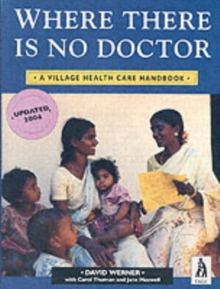 Where There is No Doctor : Village Health Care Handbook, Paperback Book Where There is No Doctor : Village Health Care Handbook, Paperback Book