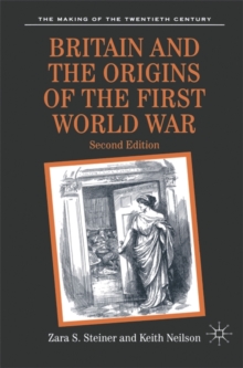 Britain and the Origins of the First World War, Paperback / softback Book Britain and the Origins of the First World War, Paperback / softback Book