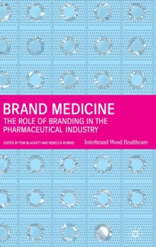 Brand Medicine : The Role of Branding in the Pharmaceutical Industry, Hardback Book Brand Medicine : The Role of Branding in the Pharmaceutical Industry, Hardback Book