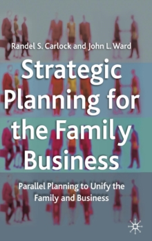 Strategic Planning for the Family Business : Parallel Planning to Unify the Family and Business, Hardback Book Strategic Planning for the Family Business : Parallel Planning to Unify the Family and Business, Hardback Book