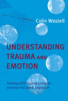 Understanding Trauma and Emotion, Paperback / softback Book Understanding Trauma and Emotion, Paperback / softback Book