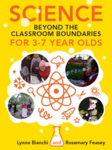 Science beyond the Classroom Boundaries for 3-7 year olds, Paperback / softback Book Science beyond the Classroom Boundaries for 3-7 year olds, Paperback / softback Book