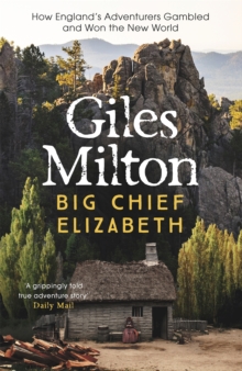 Big Chief Elizabeth : How England's Adventurers Gambled and Won the New World, Paperback Book Big Chief Elizabeth : How England's Adventurers Gambled and Won the New World, Paperback Book
