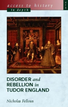 Access to History in Depth: Disorder and Rebellion in Tudor England, Paperback Book Access to History in Depth: Disorder and Rebellion in Tudor England, Paperback Book
