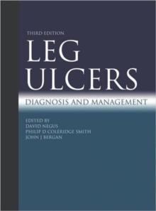 Leg Ulcers 3Ed : Diagnosis and management, Hardback Book Leg Ulcers 3Ed : Diagnosis and management, Hardback Book