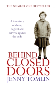Behind Closed Doors : A True Story of Abuse, Neglect and Survival Against the Odds, Paperback Book Behind Closed Doors : A True Story of Abuse, Neglect and Survival Against the Odds, Paperback Book