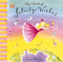 Felicity Wishes: The World Of Felicity Wishes, Paperback Book Felicity Wishes: The World Of Felicity Wishes, Paperback Book