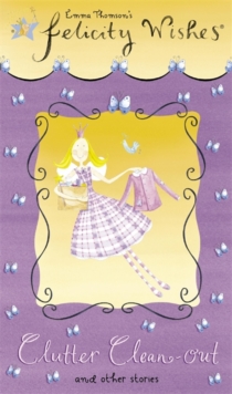 Felicity Wishes: Clutter Clean-Out, Paperback Book Felicity Wishes: Clutter Clean-Out, Paperback Book