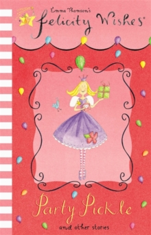 Felicity Wishes: Party Pickle, Paperback Book Felicity Wishes: Party Pickle, Paperback Book