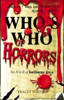 Who's Who of Horrors : An A-Z of Loathsome Lives, Paperback Book Who's Who of Horrors : An A-Z of Loathsome Lives, Paperback Book