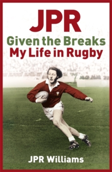 JPR: Given the Breaks - My Life in Rugby, Paperback Book JPR: Given the Breaks - My Life in Rugby, Paperback Book