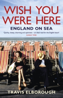 Wish You Were Here: England on Sea, Paperback Book Wish You Were Here: England on Sea, Paperback Book