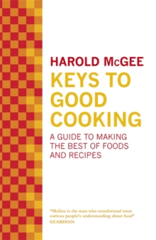 Keys to Good Cooking : A Guide to Making the Best of Foods and Recipes, Hardback Book Keys to Good Cooking : A Guide to Making the Best of Foods and Recipes, Hardback Book