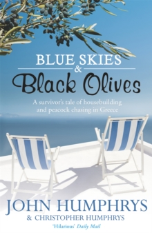 Blue Skies & Black Olives : A survivor's tale of housebuilding and peacock chasing in Greece, Paperback / softback Book Blue Skies & Black Olives : A survivor's tale of housebuilding and peacock chasing in Greece, Paperback / softback Book