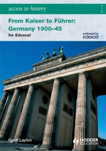 Access to History: From Kaiser to Fuhrer: Germany 1900-1945 for Edexcel, Paperback Book Access to History: From Kaiser to Fuhrer: Germany 1900-1945 for Edexcel, Paperback Book