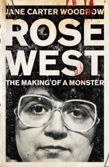 Rose West: The Making of a Monster, Paperback Book Rose West: The Making of a Monster, Paperback Book