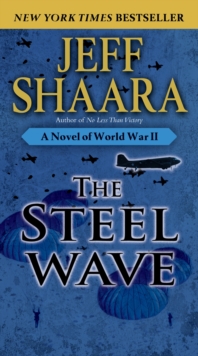 The Steel Wave : A Novel of World War II
