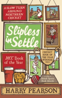 Slipless in Settle : A Slow Turn Around Northern Cricket, Paperback Book Slipless in Settle : A Slow Turn Around Northern Cricket, Paperback Book