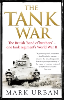 The Tank War : The British Band of Brothers - One Tank Regiment's World War II, Paperback Book The Tank War : The British Band of Brothers - One Tank Regiment's World War II, Paperback Book