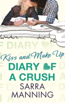 Diary of a Crush: Kiss and Make Up : Number 2 in series, Paperback Book Diary of a Crush: Kiss and Make Up : Number 2 in series, Paperback Book