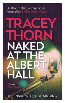 Naked at the Albert Hall : The Inside Story of Singing, Paperback Book Naked at the Albert Hall : The Inside Story of Singing, Paperback Book