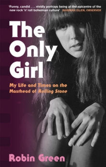 The Only Girl : My Life and Times on the Masthead of Rolling Stone, Paperback / softback Book The Only Girl : My Life and Times on the Masthead of Rolling Stone, Paperback / softback Book