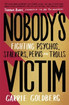 Nobody's Victim : Fighting Psychos, Stalkers, Pervs and Trolls, Hardback Book Nobody's Victim : Fighting Psychos, Stalkers, Pervs and Trolls, Hardback Book