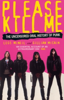 Please Kill Me : The Uncensored Oral History of Punk, Paperback Book Please Kill Me : The Uncensored Oral History of Punk, Paperback Book