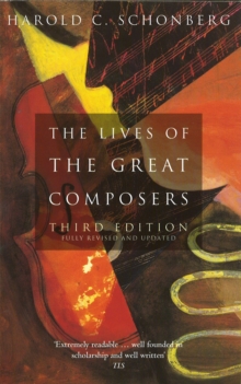 The Lives Of The Great Composers : Third Edition, Paperback Book The Lives Of The Great Composers : Third Edition, Paperback Book