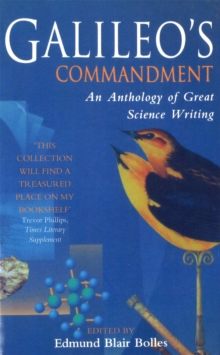 Galileo's Commandment : An Anthology of Great Science Writing, Paperback Book Galileo's Commandment : An Anthology of Great Science Writing, Paperback Book