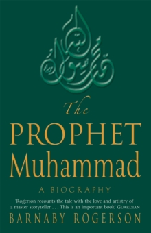 The Prophet Muhammad : A Biography, Paperback / softback Book The Prophet Muhammad : A Biography, Paperback / softback Book