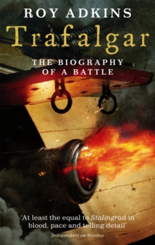 Trafalgar : The Biography of a Battle, Paperback Book Trafalgar : The Biography of a Battle, Paperback Book