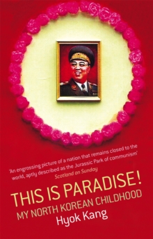 This is Paradise! : My North Korean Childhood, Paperback Book This is Paradise! : My North Korean Childhood, Paperback Book