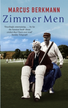Zimmer Men : The Trials and Tribulations of the Ageing Cricketer, Paperback Book Zimmer Men : The Trials and Tribulations of the Ageing Cricketer, Paperback Book
