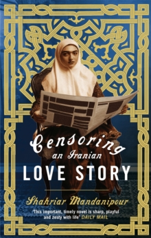 Censoring An Iranian Love Story : A novel, Paperback Book Censoring An Iranian Love Story : A novel, Paperback Book