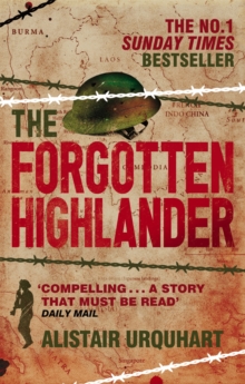 The Forgotten Highlander : My Incredible Story of Survival During the War in the Far East, Paperback Book The Forgotten Highlander : My Incredible Story of Survival During the War in the Far East, Paperback Book