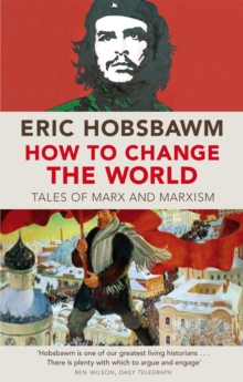 How to Change the World : Tales of Marx and Marxism, Paperback Book How to Change the World : Tales of Marx and Marxism, Paperback Book