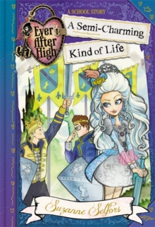 Ever After High: A Semi-Charming Kind of Life : A School Story, Book 3, Paperback Book Ever After High: A Semi-Charming Kind of Life : A School Story, Book 3, Paperback Book