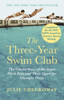 The Three-Year Swim Club : The Untold Story of the Sugar Ditch Kids and Their Quest for Olympic Glory, Paperback Book The Three-Year Swim Club : The Untold Story of the Sugar Ditch Kids and Their Quest for Olympic Glory, Paperback Book