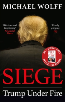 Siege : Trump Under Fire, Paperback / softback Book Siege : Trump Under Fire, Paperback / softback Book
