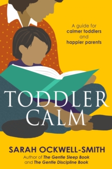 ToddlerCalm : A Guide for Calmer Toddlers and Happier Parents, Paperback Book ToddlerCalm : A Guide for Calmer Toddlers and Happier Parents, Paperback Book