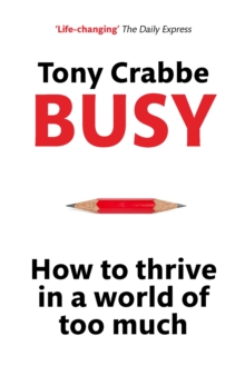 Busy : How to Thrive in a World of Too Much, Paperback Book Busy : How to Thrive in a World of Too Much, Paperback Book